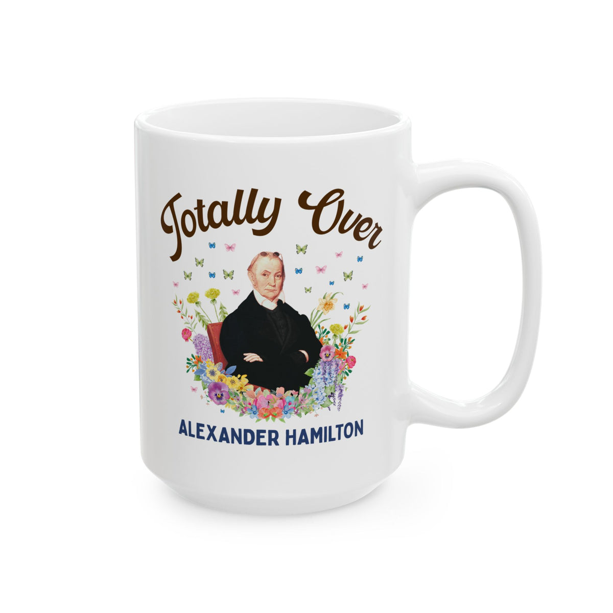 Aaron Burr American History Buff Coffee Mug: Totally Over Alexander Hamilton, Early US Revolutionary War History Mug