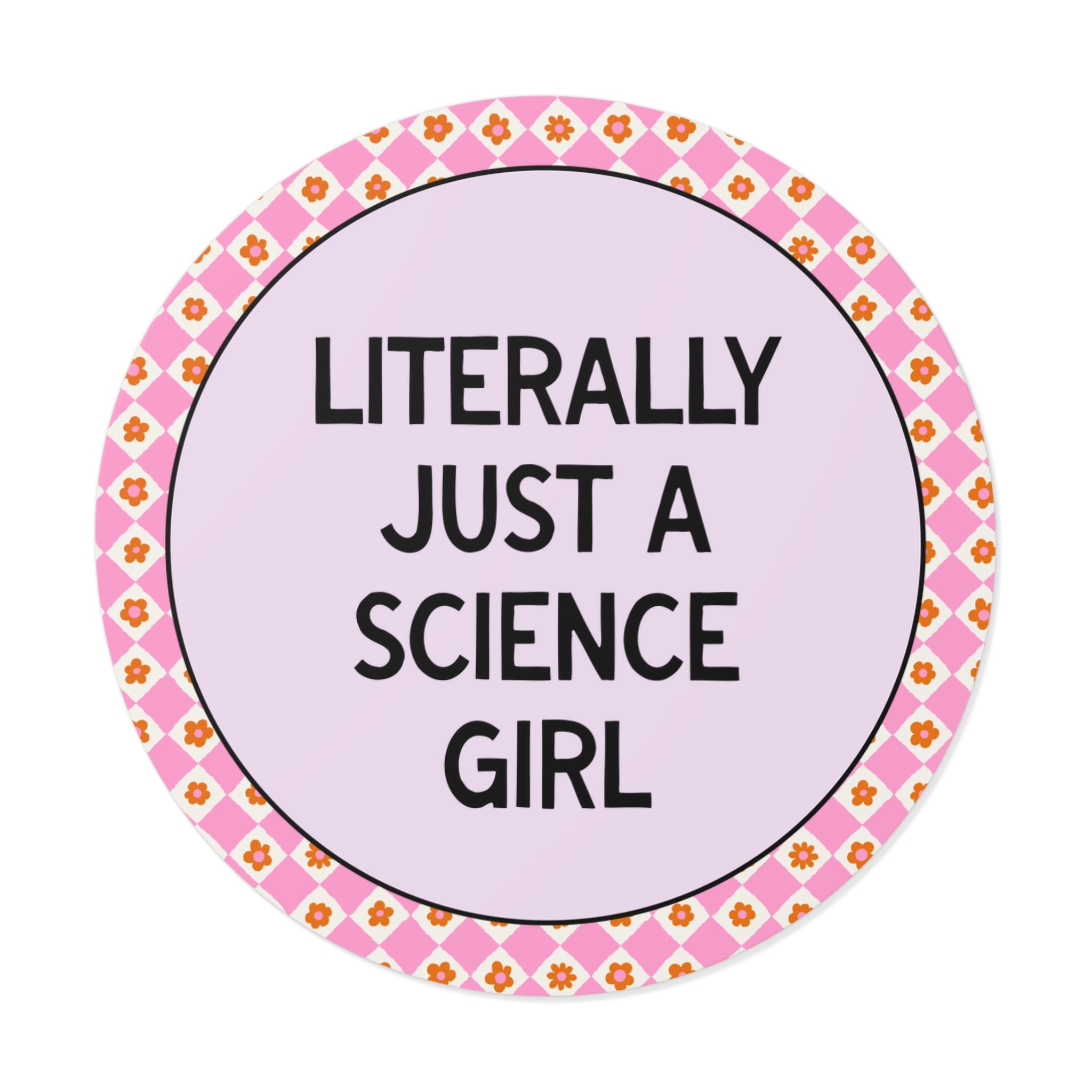 Literally Just a Science Girl Sticker