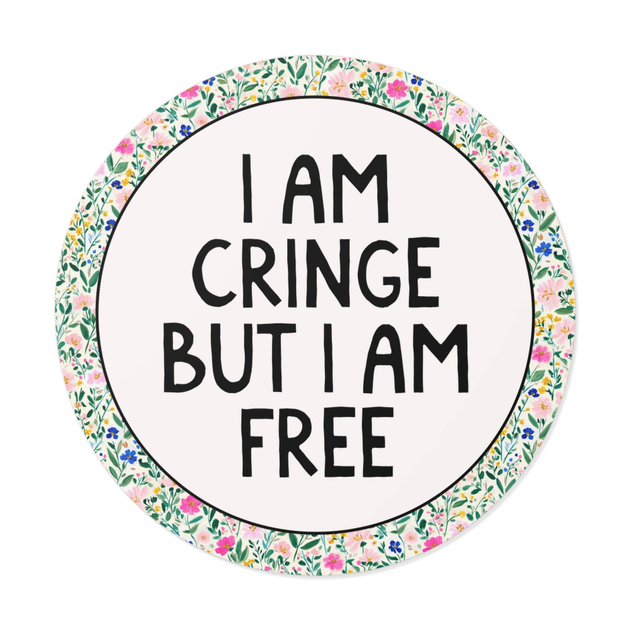 Funny Sticker with Flowers, Positive Affirmation Sticker for Teen Daughter or College Student: I am Cringe But I am Free, Funny Friend Gift
