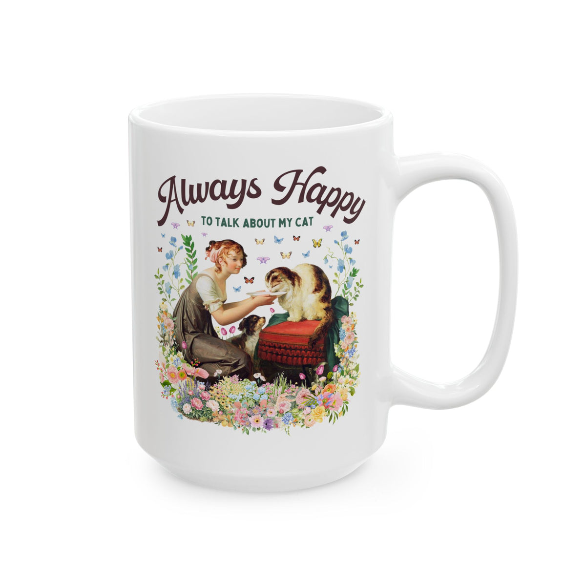 Art History Cat Lover Coffee Mug: Always Happy to Talk About My Cat Funny Cat Mom or Cat Dad Mug, Floral Goblincore Kitten 15 Oz Mug