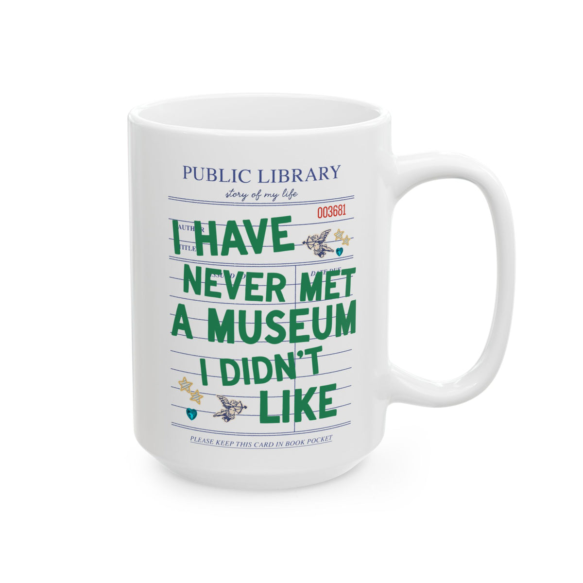 I Have Never Met a Museum I Didn't Like Coffee Mug: Funny Museum Lover Mug for Art Lover or History Buff, Silly History Lover Gift with Bookish Aesthetic