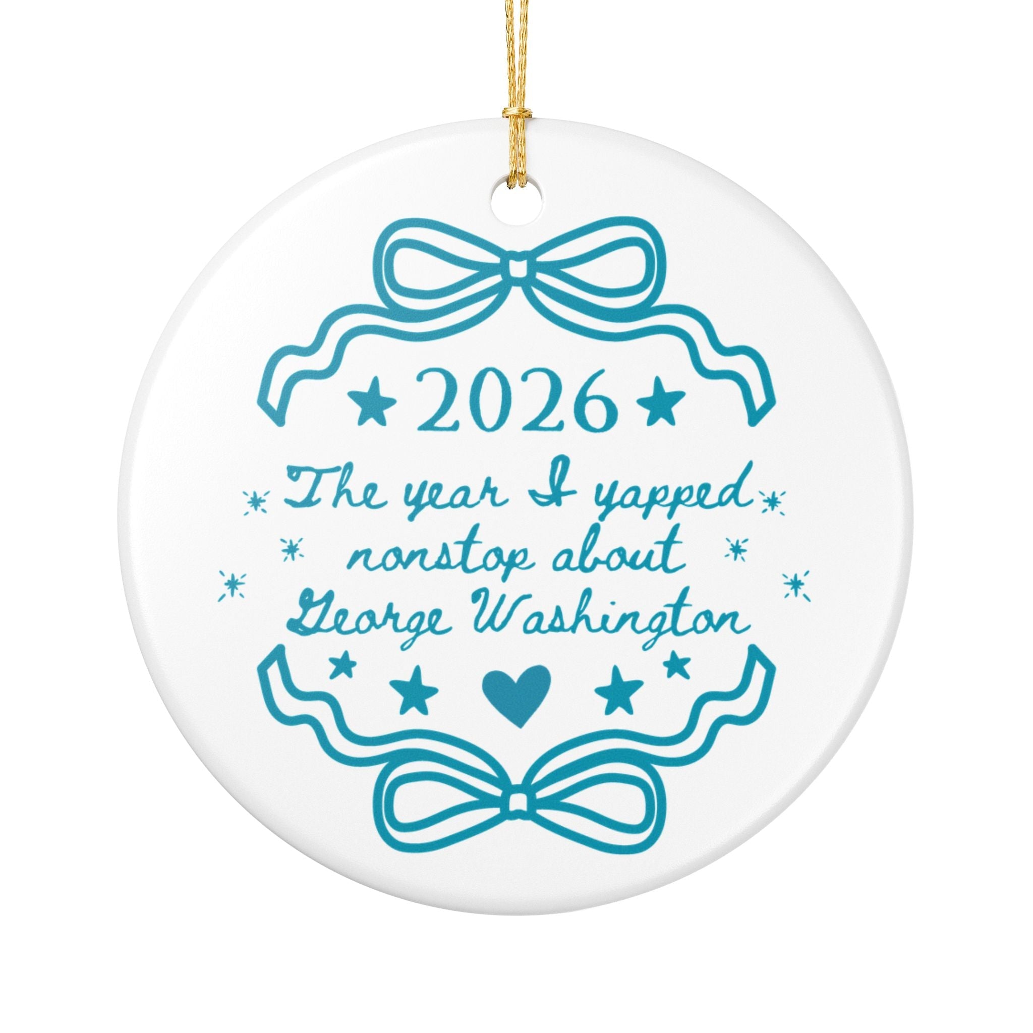 2026: The Year I Yapped Nonstop About George Washington Christmas Ornament for Friend or Family Member Who Loves Early US History - Opal and June