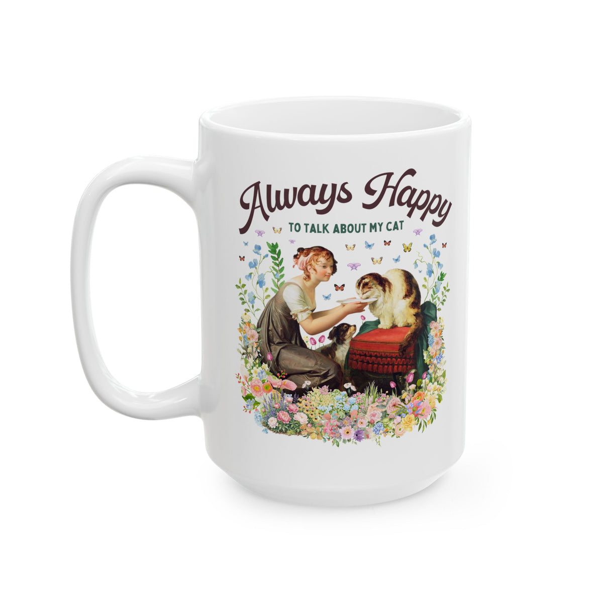 Art History Cat Lover Coffee Mug: Always Happy to Talk About My Cat Funny Cat Mom or Cat Dad Mug, Floral Goblincore Kitten 15 Oz Mug