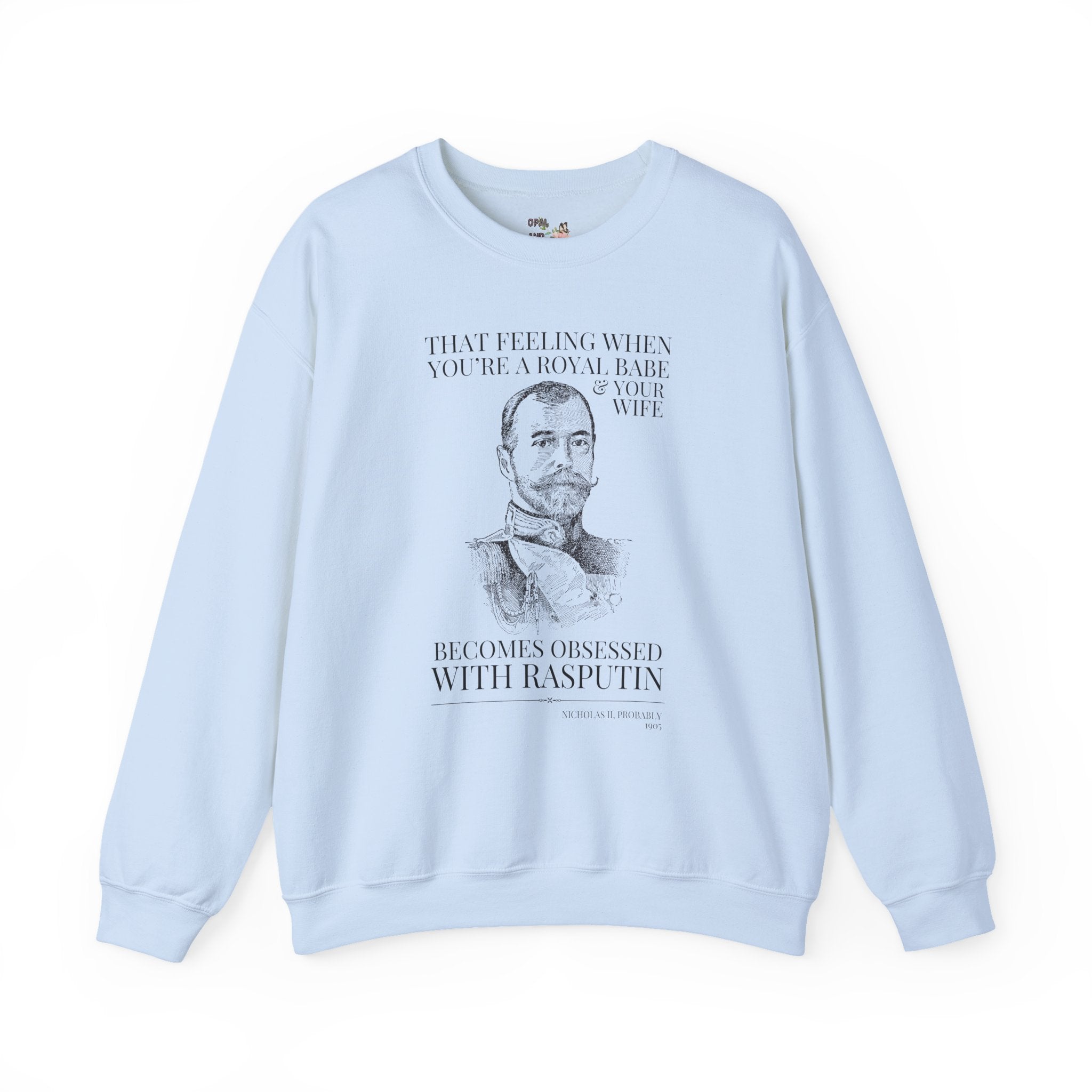 Nicholas II Russian History Buff Sweatshirt: Your Wife Becomes Obsessed with Rasputin, Romanov World War I Historian Crewneck, World History