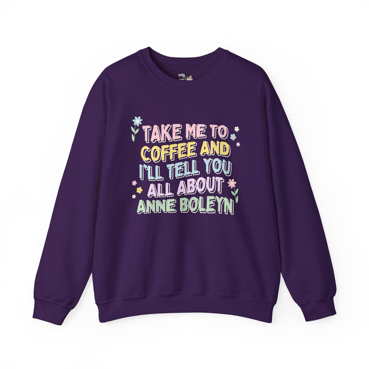 Anne Boleyn Sweatshirt for Coffee Lover Who Loves English History | 16th Century British History, Funny History Shirt, History Teacher Gift