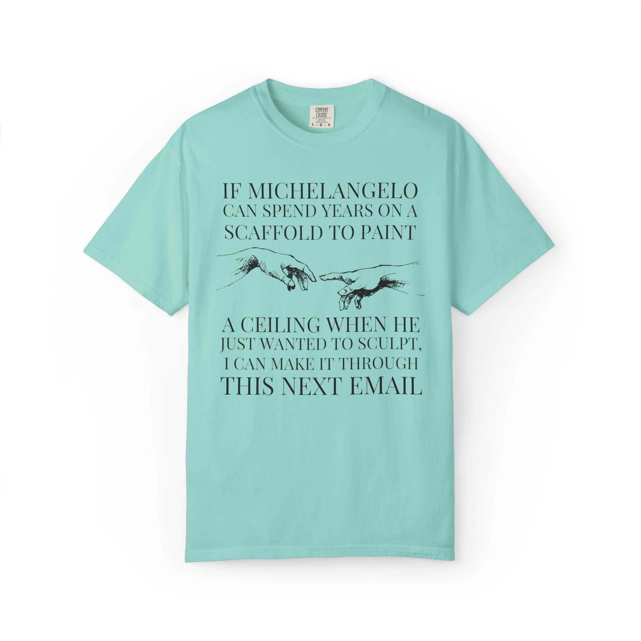 Sarcastic Michelangelo Art History Buff Tee Shirt: I Can Make it Through This Email, Silly Office Humor Tee for Art Historian, History Lover