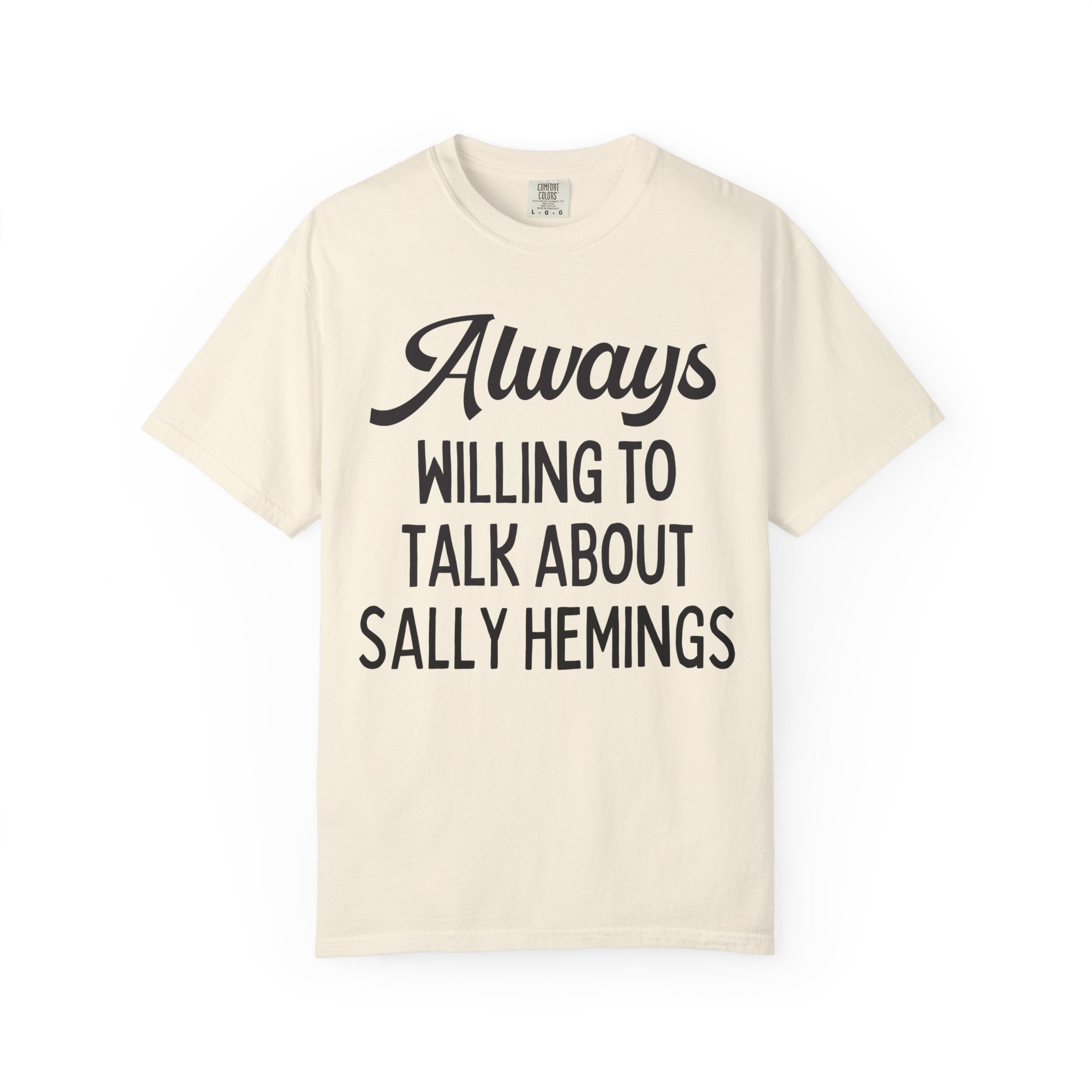 American Womens History Tee Shirt for History Lover, History Professor: Always Willing To Talk About Sally Hemings, 18th Century US History