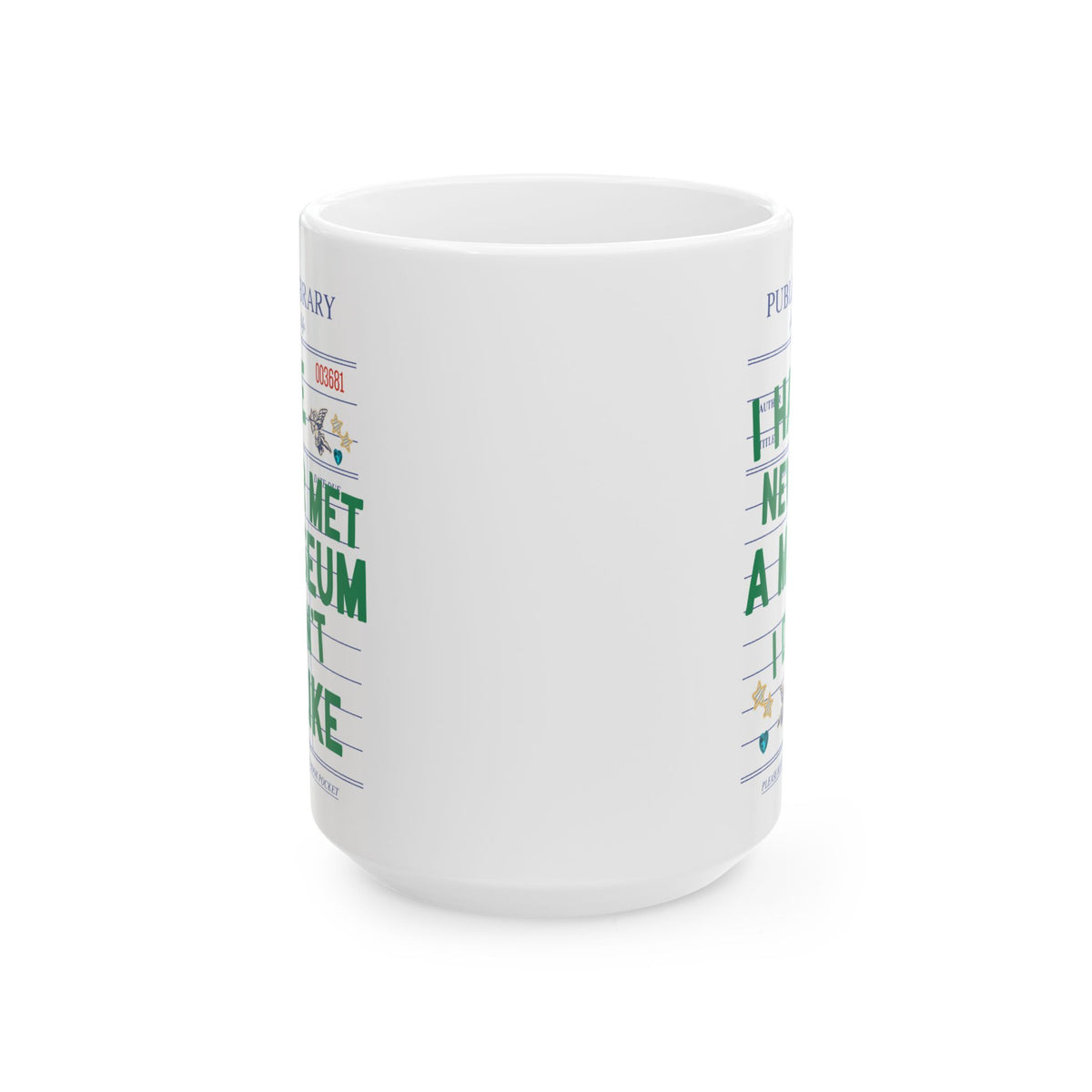 I Have Never Met a Museum I Didn't Like Coffee Mug: Funny Museum Lover Mug for Art Lover or History Buff, Silly History Lover Gift with Bookish Aesthetic