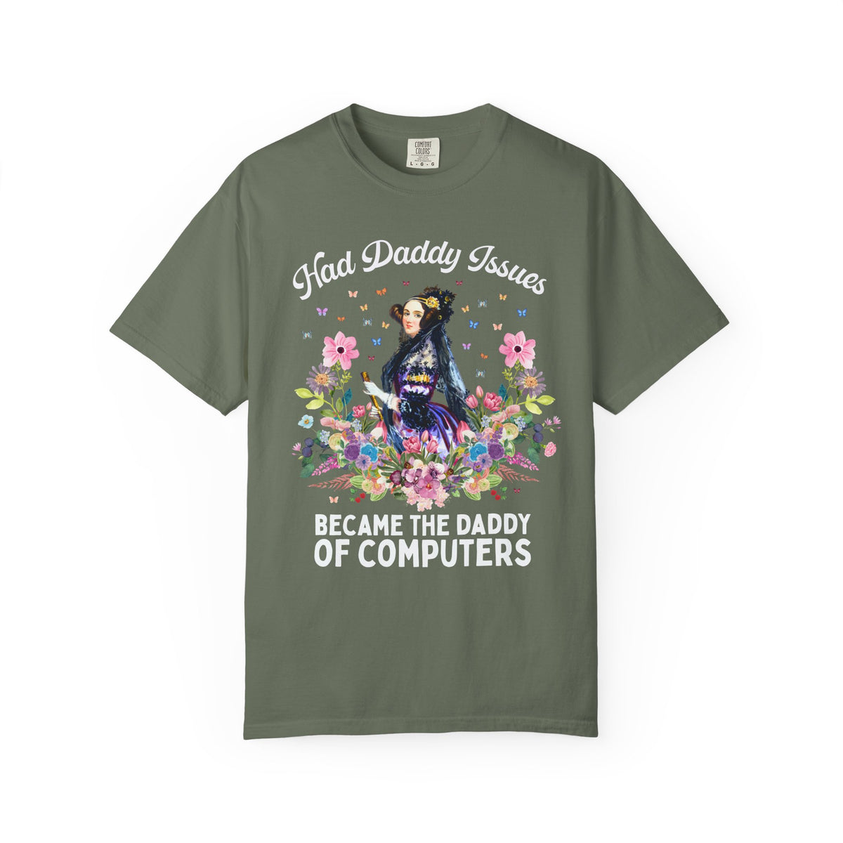 Funny Floral Ada Lovelace Tee Shirt, Famous Women in STEM: Had Daddy Issues, Became the Daddy of Computers