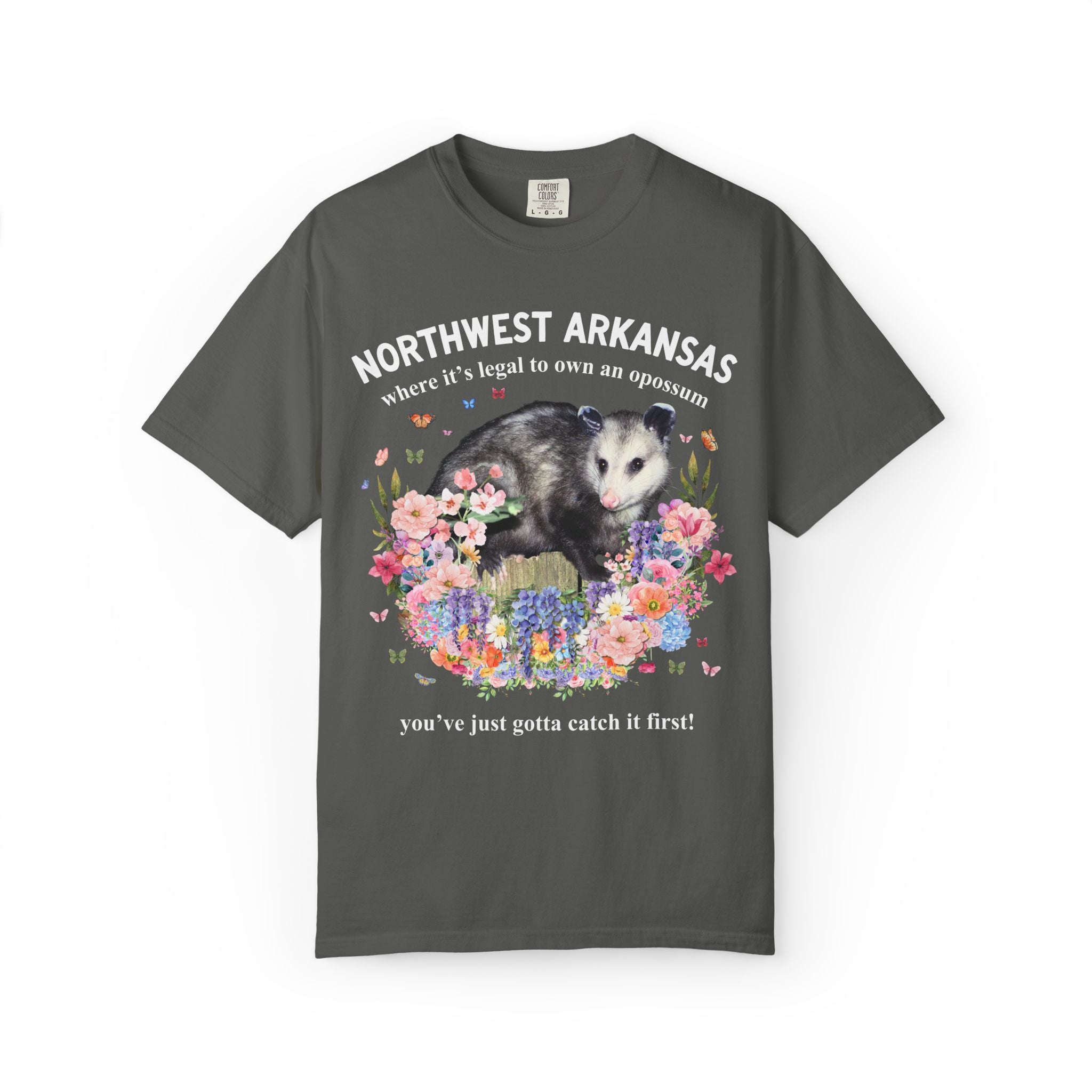 Northwest Arkansas: Where it's Legal to Own an Opossum, You've Just Gotta Catch it First: Funny Fayetteville or Bentonville T-Shirt with Flowers