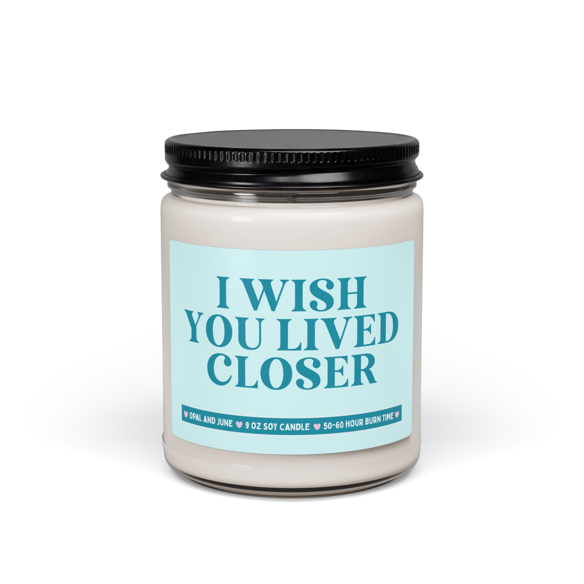Long Distance Friendship or Relationship Gift for Loved One Moving Out of Town: I Wish You Lived Closer 9 Oz Soy Candle, Funny Friend Gift