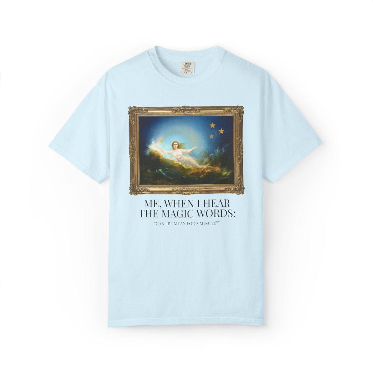 Funny Unhinged Art History Lover Tee Shirt for Best Friend or Friend Group: Silly I Could Be Meaner Maximalist T-Shirt for Friend's Birthday