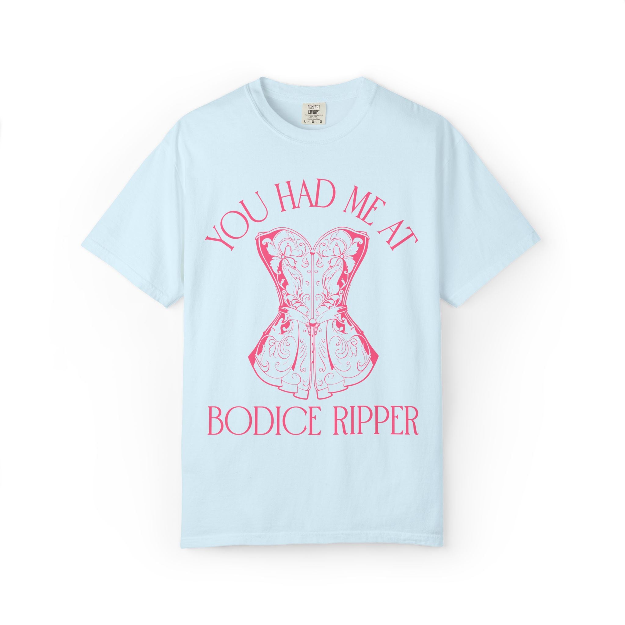 You Had Me at Bodice Ripper: Historical Romance Reader T-Shirt for Bookworm Who Reads Regency Romance Novels or Historical Fiction