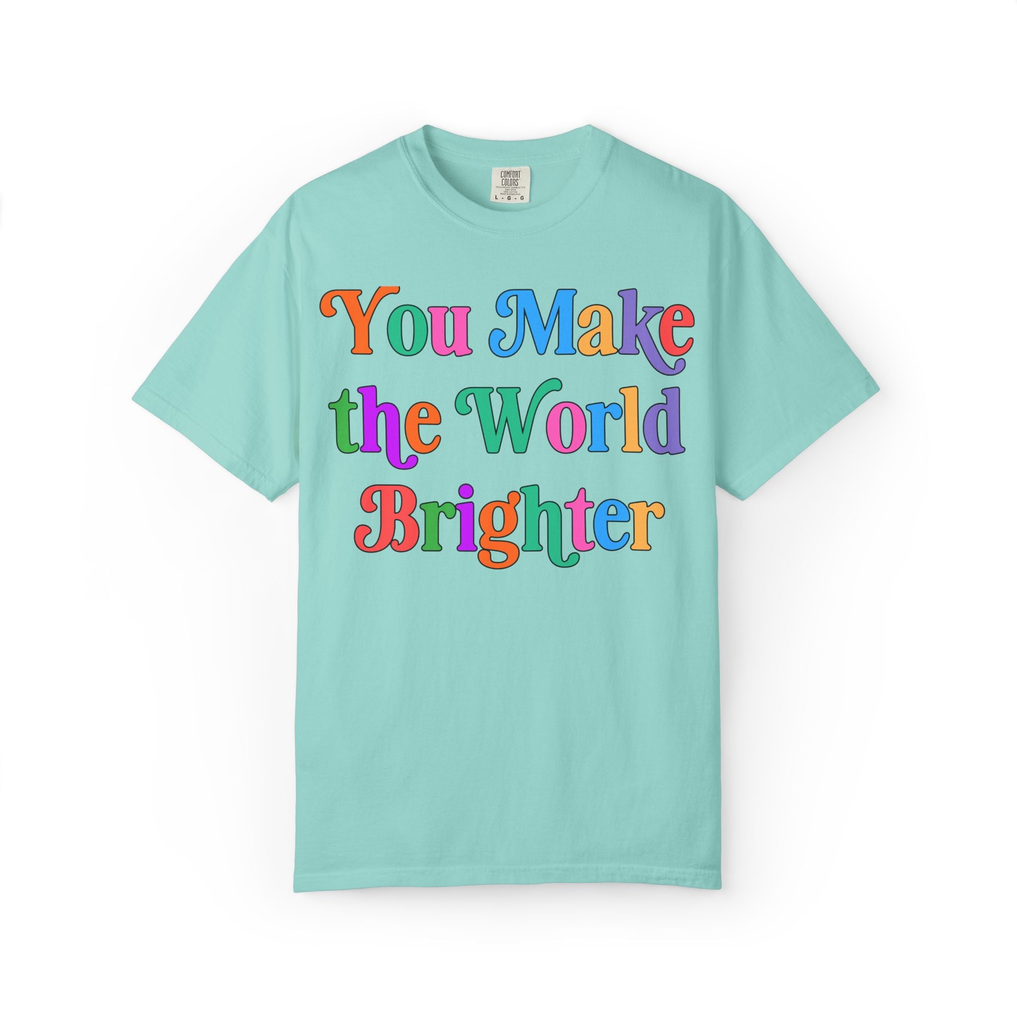 You Make the World Brighter: Colorful Whimsy Teacher Tee Shirt with Positive Affirmation, Nostalgic and Cute Uplifting Principal Tee