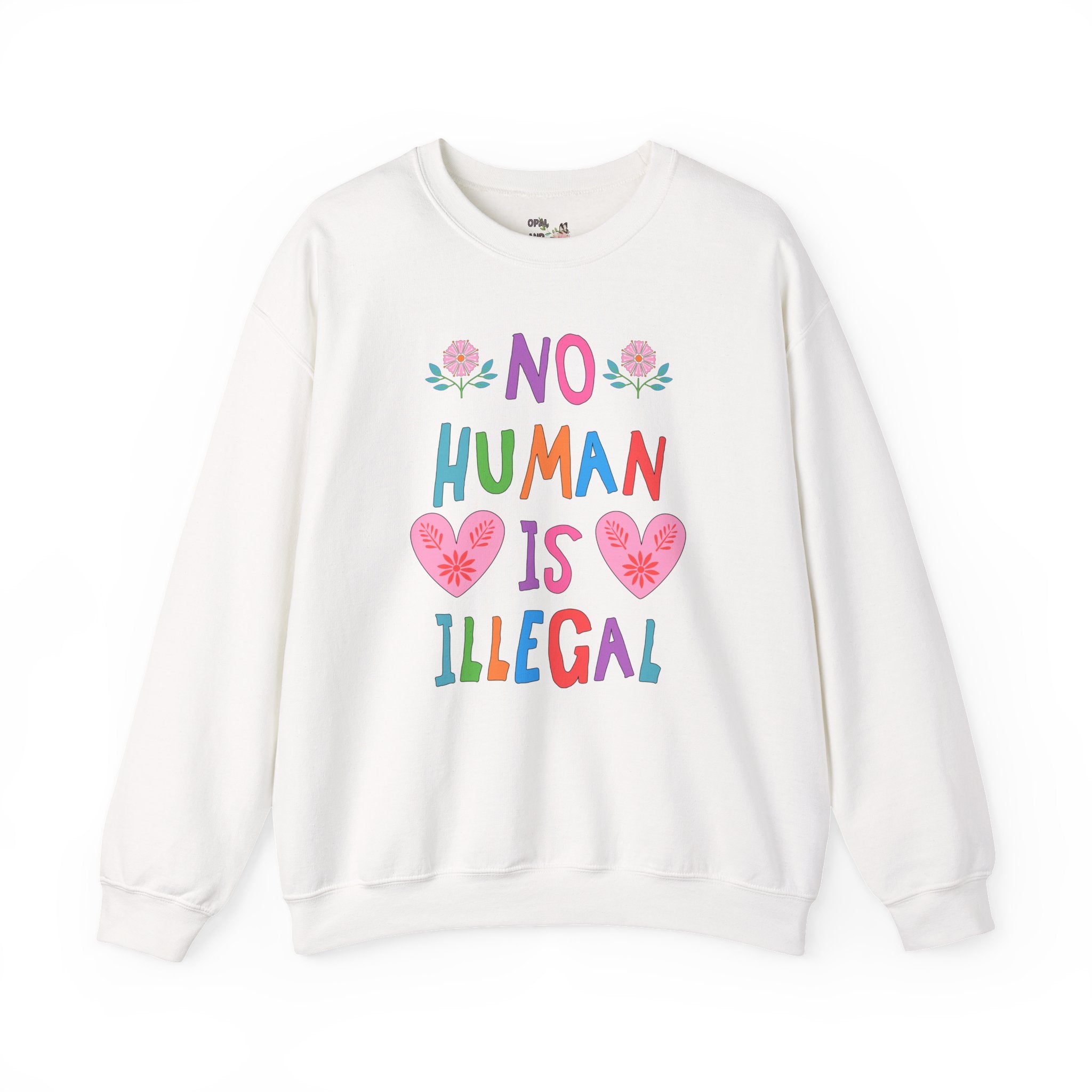 No Human is Illegal Abolish Ice Sweatshirt with Hearts and Flowers, Cute Political Leftist Crewneck, Human Rights, Colorful Equal Rights Shirt