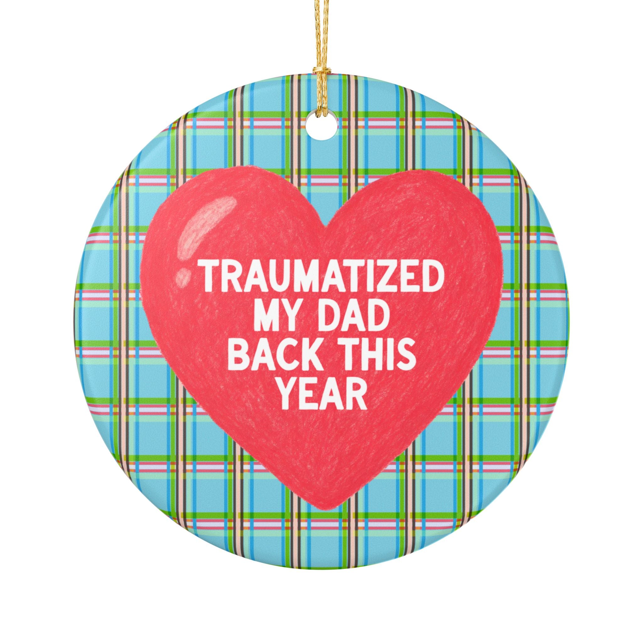Funny Sibling or Close Friend Holiday Ornament for Rebellious Loved One: Traumatized My Dad Back This Year