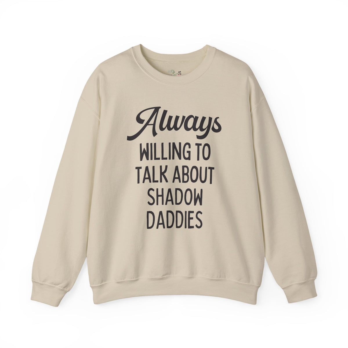 Always Willing to Talk About Shadow Daddies Sweatshirt: Funny Fantasy Romance or Romantasy Bookworm Crewneck for Dark Haired Villain Lover