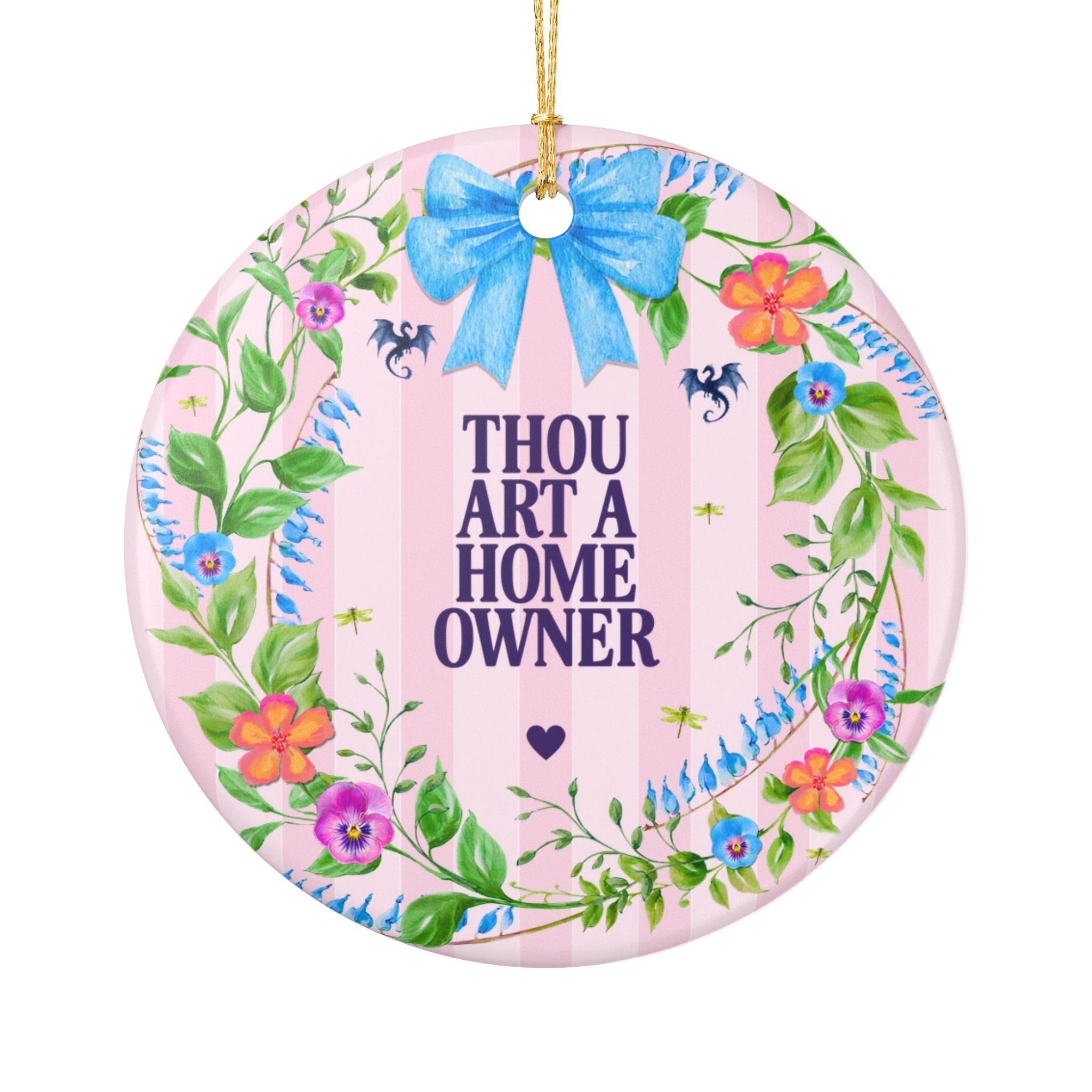 Thou Art a Homeowner Medieval Floral History Buff Ornament for Friend Buying Their First House, Cute Homeowner First Home Gift for Daughter