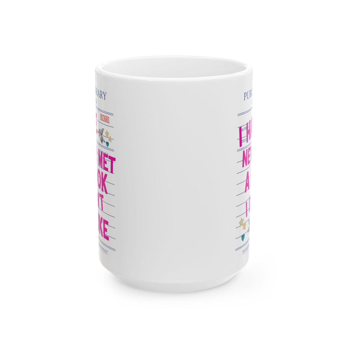 I Have Never Met a Book I Didn't Like: Funny School Librarian or Romance Reader Coffee Mug for Book Lover or Bookworm, Cute Writing Gift