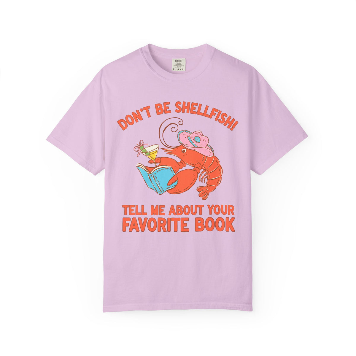 Don't Be Shellfish! Tell Me About Your Favorite Book: Funny Bookish Lobster T-Shirt for Friend Who Loves Reading, Silly Librarian Tee