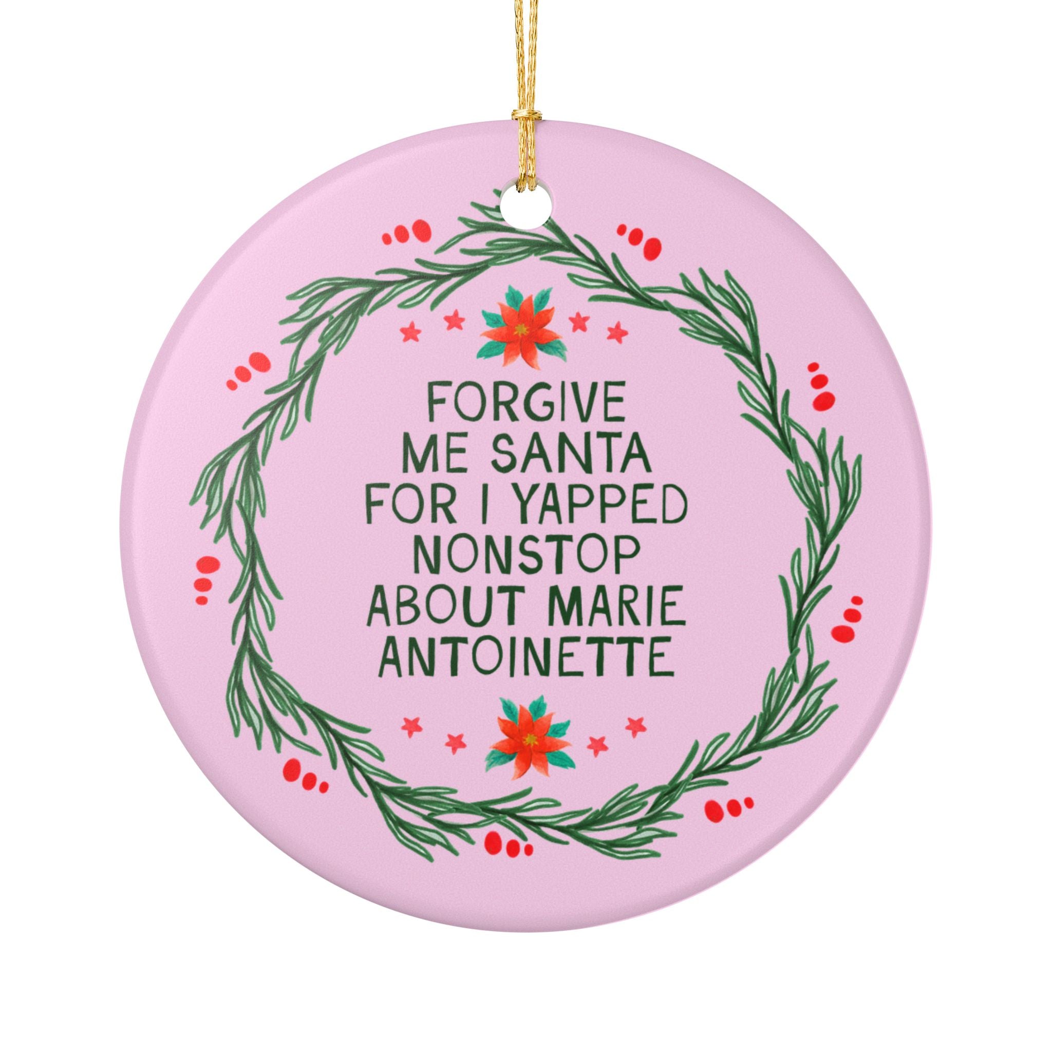 Marie Antoinette French History Buff Christmas Ornament, French Revolution Rococo History Lover Gift: Forgive Me Santa for I Yapped Nonstop About Marie Antoinette