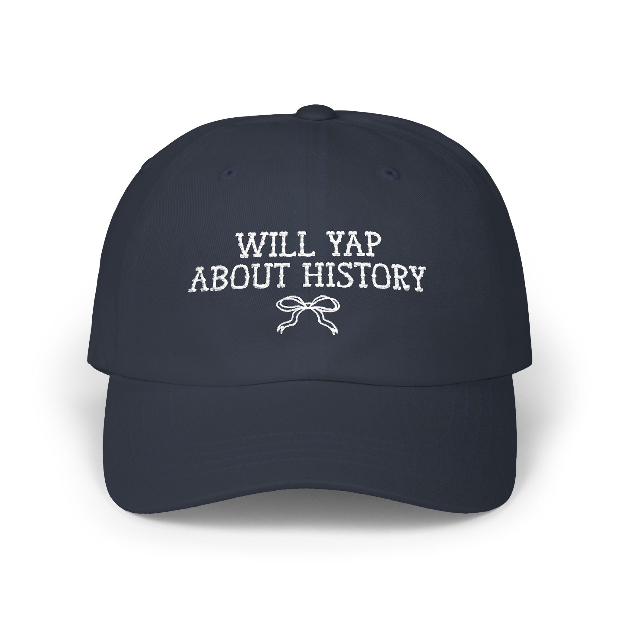 History Lover Gift: Will Yap About History, Cute Embroidered Hat for History Teacher or History Buff, Silly and Minimal Hat for Historian