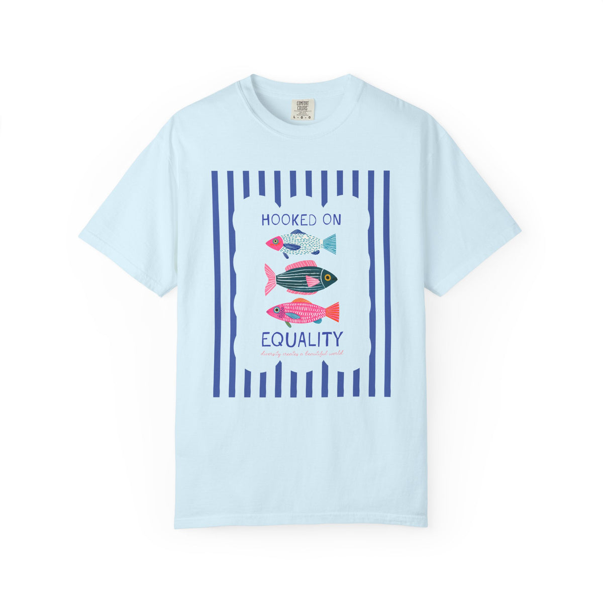 Hooked on Equality: Diversity Creates a Beautiful World | Cute Striped Fish Lover T-Shirt for Leftist, Equal Rights Feminist Social Justice Fishing Tee