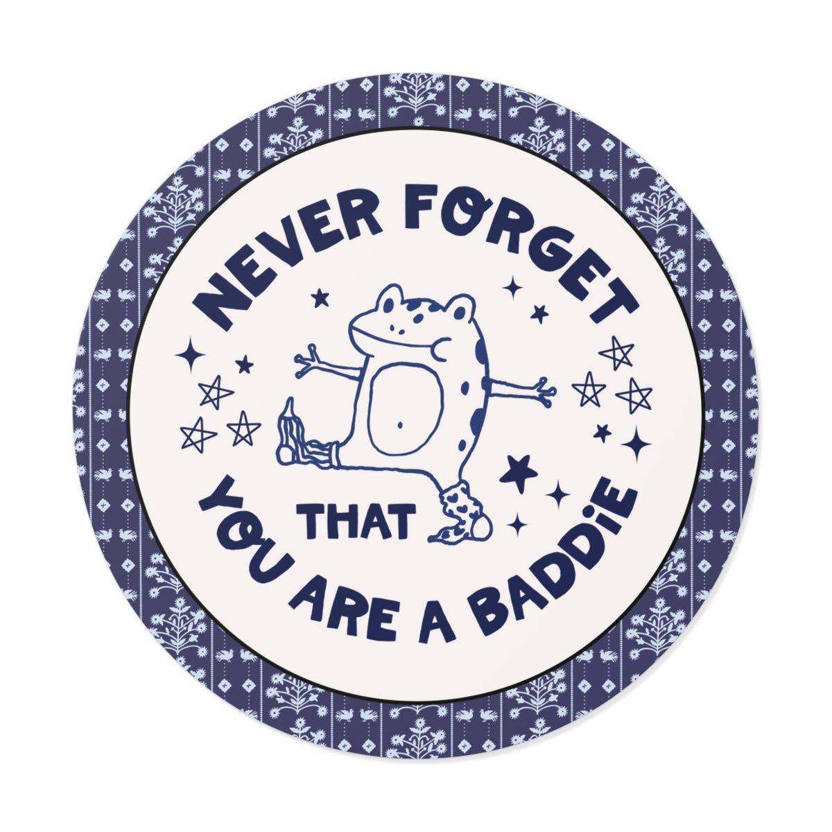 Funny Frog Lover Sticker for Animal Lover or Amphibian Scientist: Never Forget That You Are a Total Baddie, Silly Positive Affirmation Sticker
