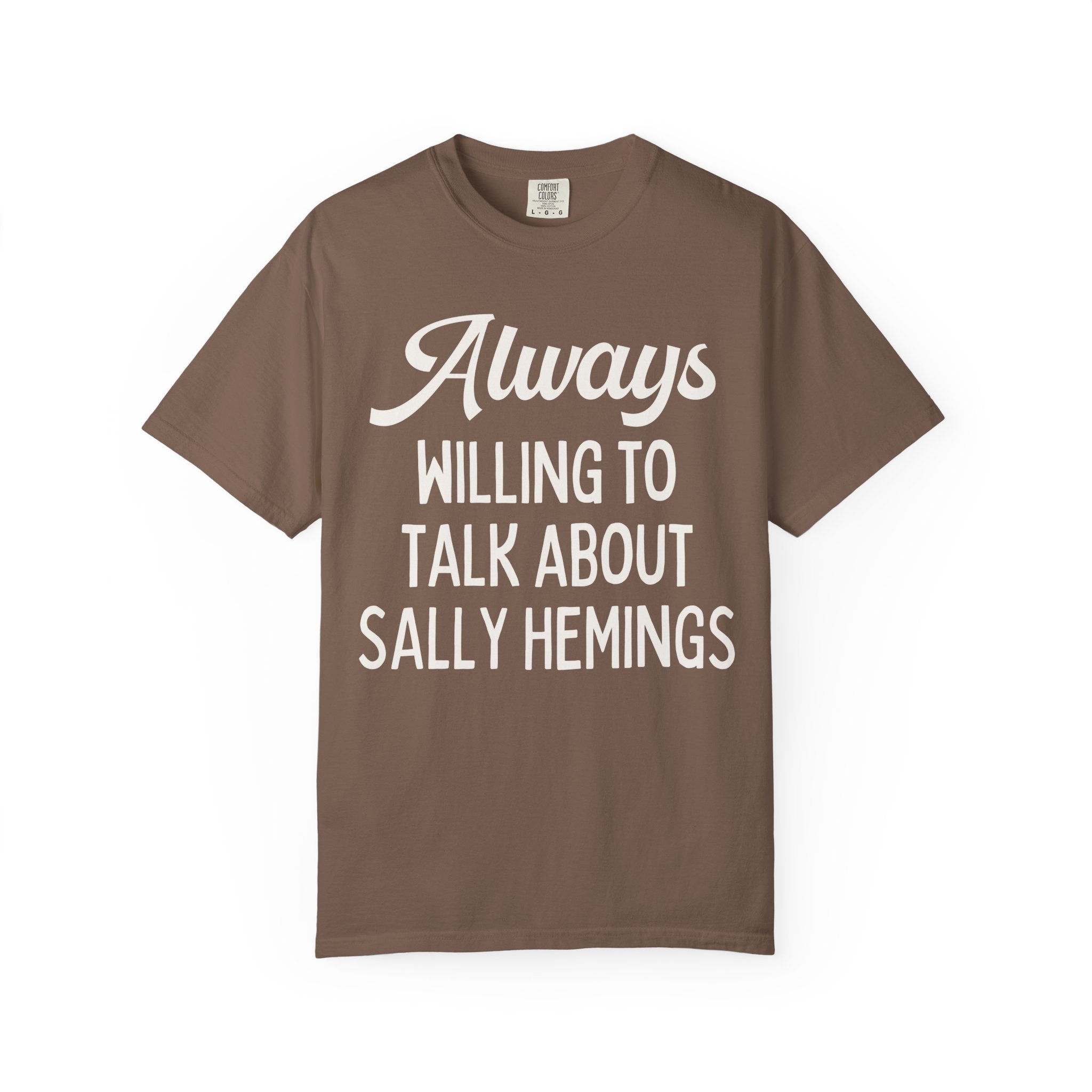 American Womens History Tee Shirt for History Lover, History Professor: Always Willing To Talk About Sally Hemings, 18th Century US History