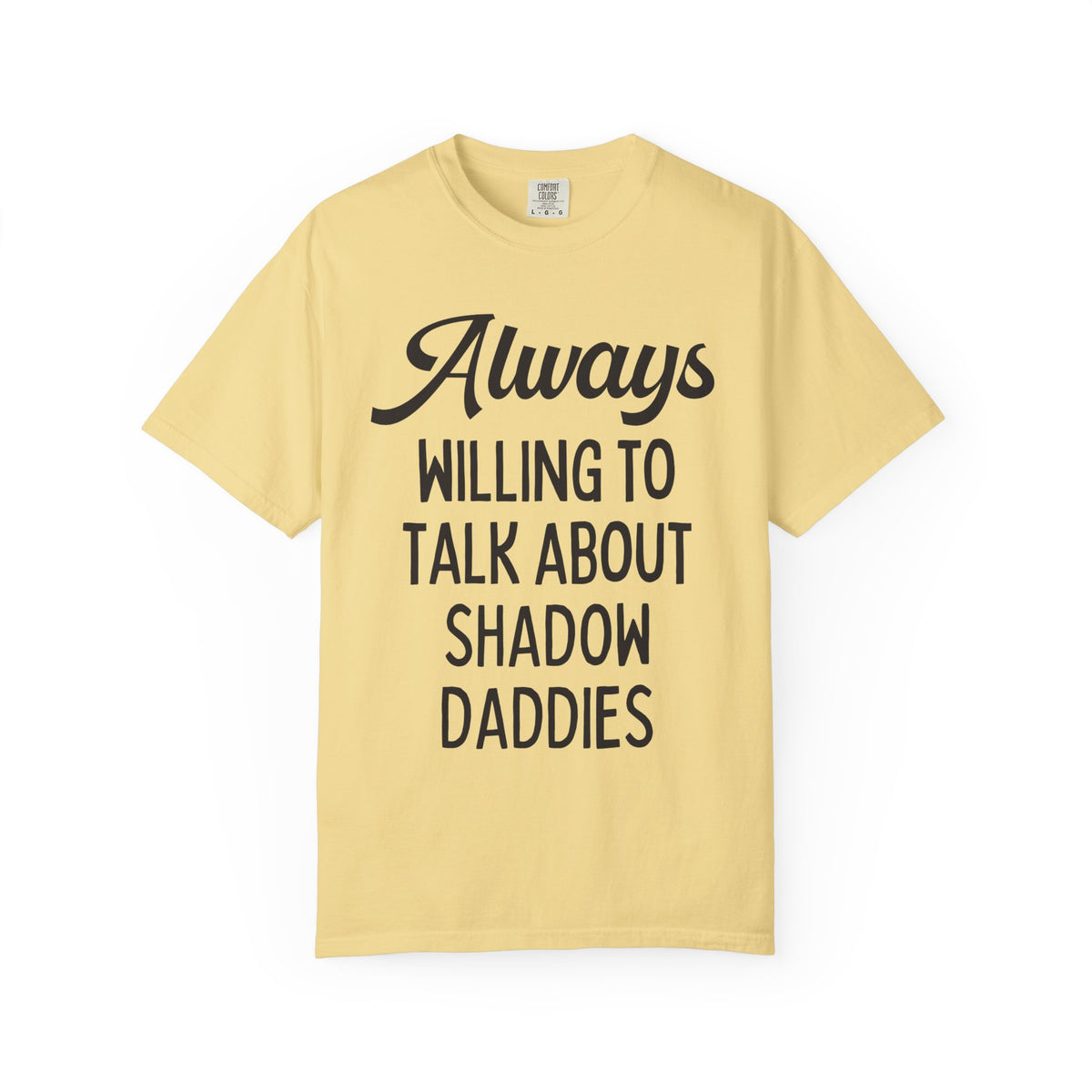 Always Willing to Talk About Shadow Daddies Tee Shirt: Funny Fantasy Romance or Romantasy Bookworm T-Shirt for Dark Haired Villain Lover