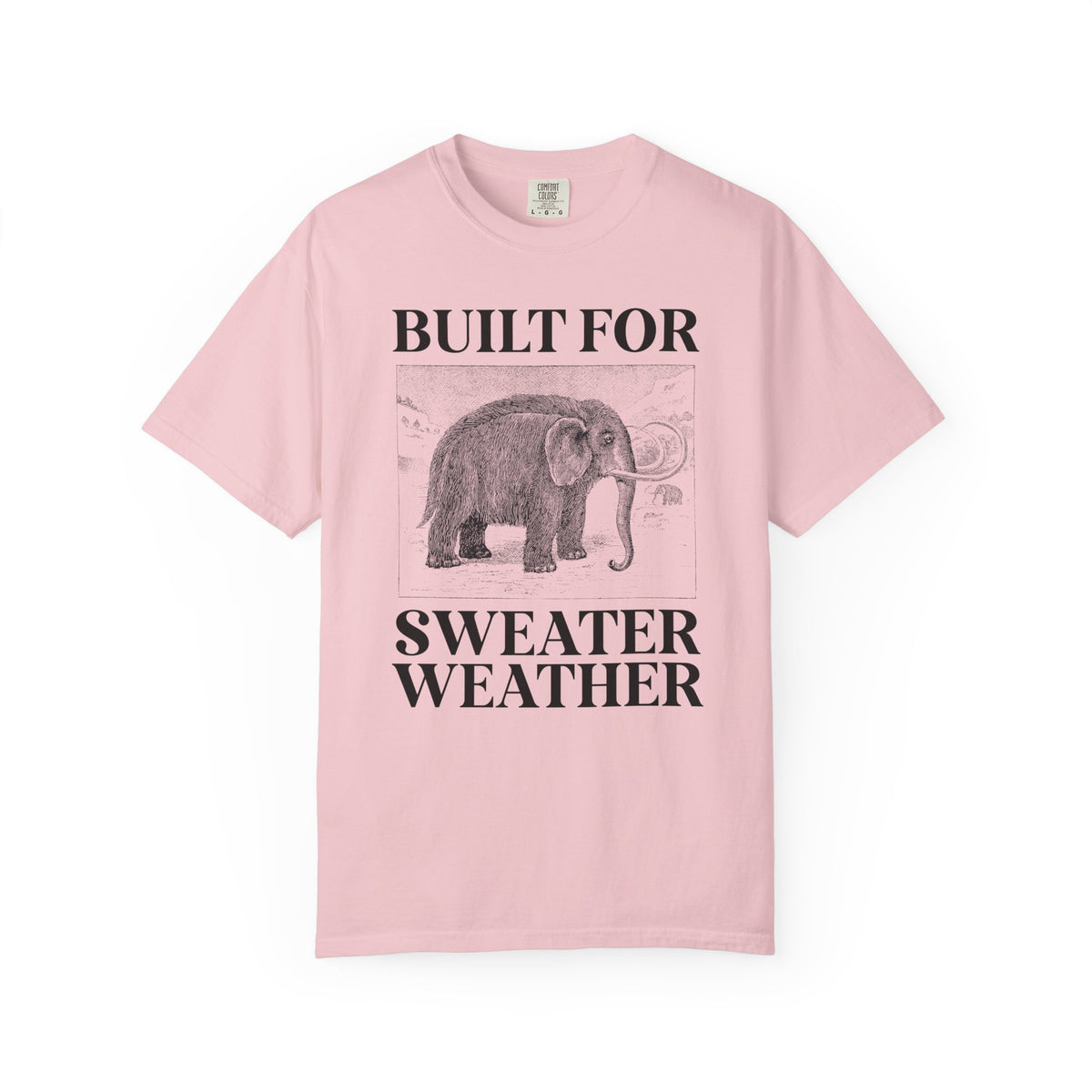 Built for Sweater Weather: Funny Woolly Mammoth Animal Lover T-Shirt for Historian or Friend Who Loves Mammoths and Winter