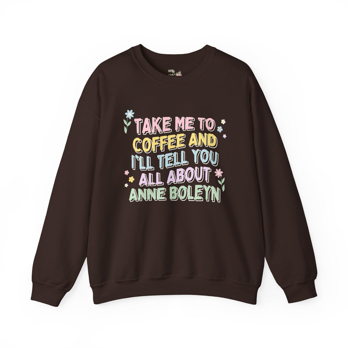 Anne Boleyn Sweatshirt for Coffee Lover Who Loves English History | 16th Century British History, Funny History Shirt, History Teacher Gift