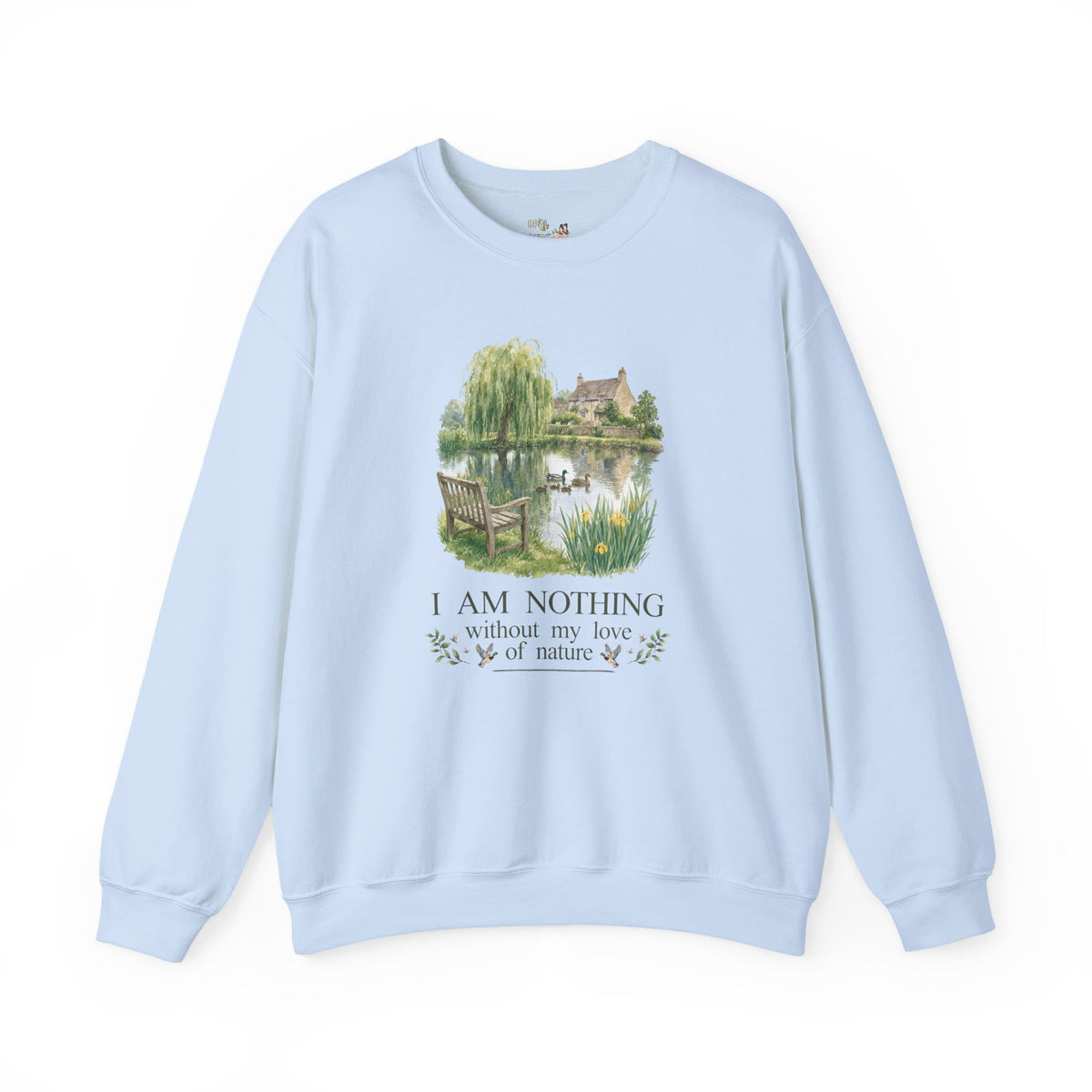 I Am Nothing Without My Love of Nature Sweatshirt with Cute Ducks in a Pond, Cute Whimsy Nature Lover Crewneck for Animal Lover