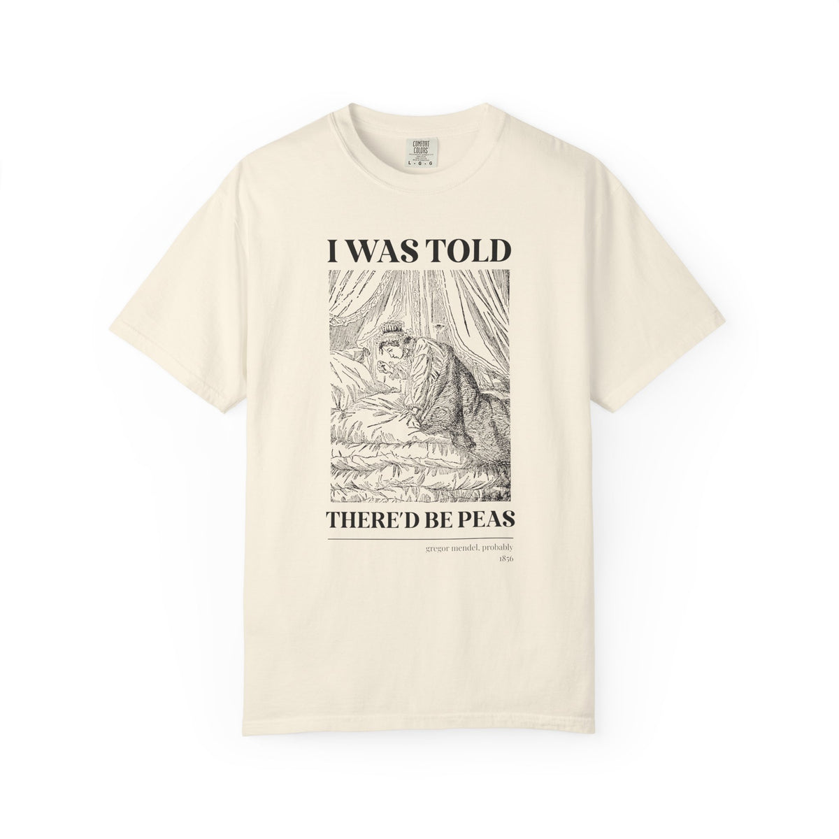 Gregor Mendel Biology History Tee Shirt with Princess and the Pea Illustration: I Was Told There'd Be Peas, Funny Bookish Science Teacher Tee