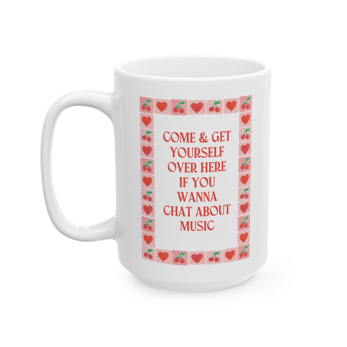 Come and Get Yourself Over Here if You Wanna Chat About Music: 15 Oz Coffee Mug for Coffee Lover Who Loves Music, Cute Musician Gift
