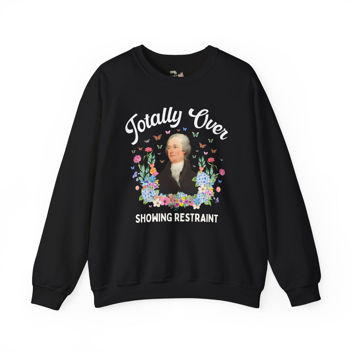 Alexander Hamilton American History Buff Sweatshirt: Totally Over Showing Restraint, Silly Early US History Crewneck, Revolutionary War