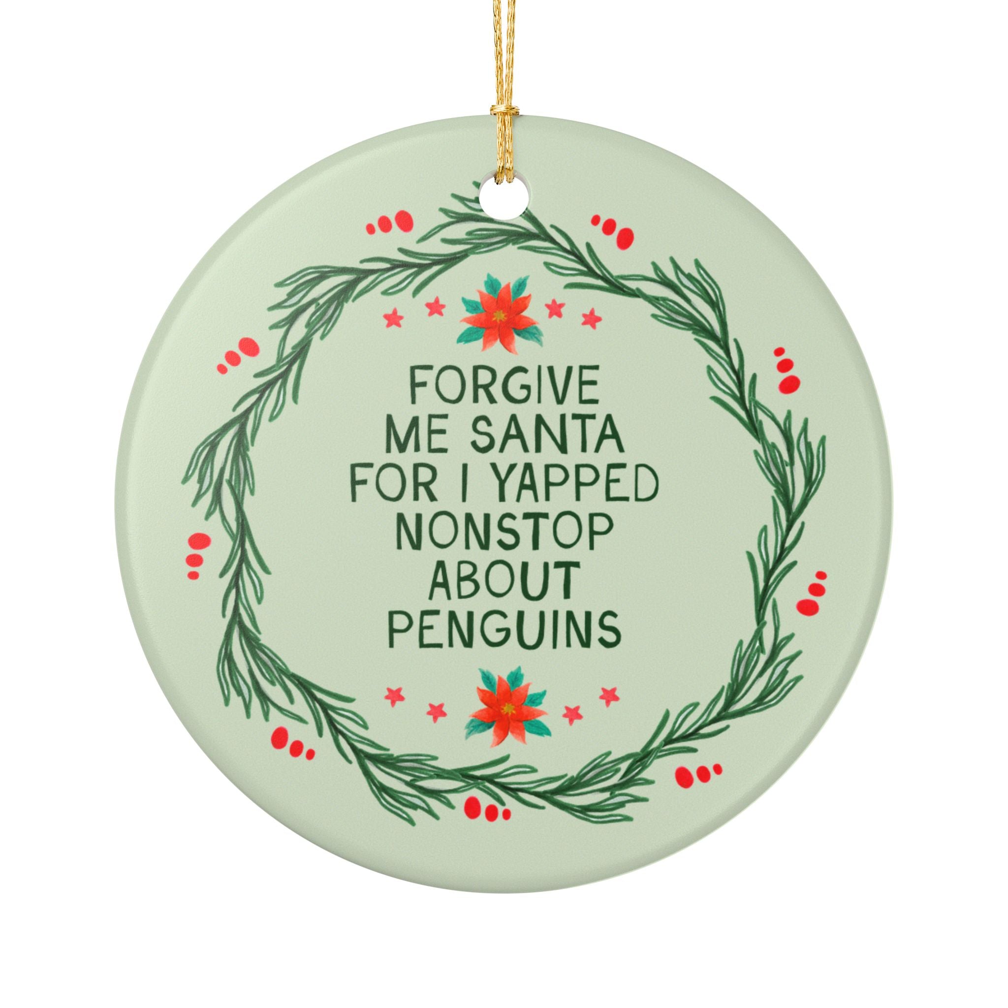 Funny Penguin Lover Christmas Ornament for Holidays: Forgive Me Santa for I Yapped Nonstop About Penguins, Cute Animal Lover Gift