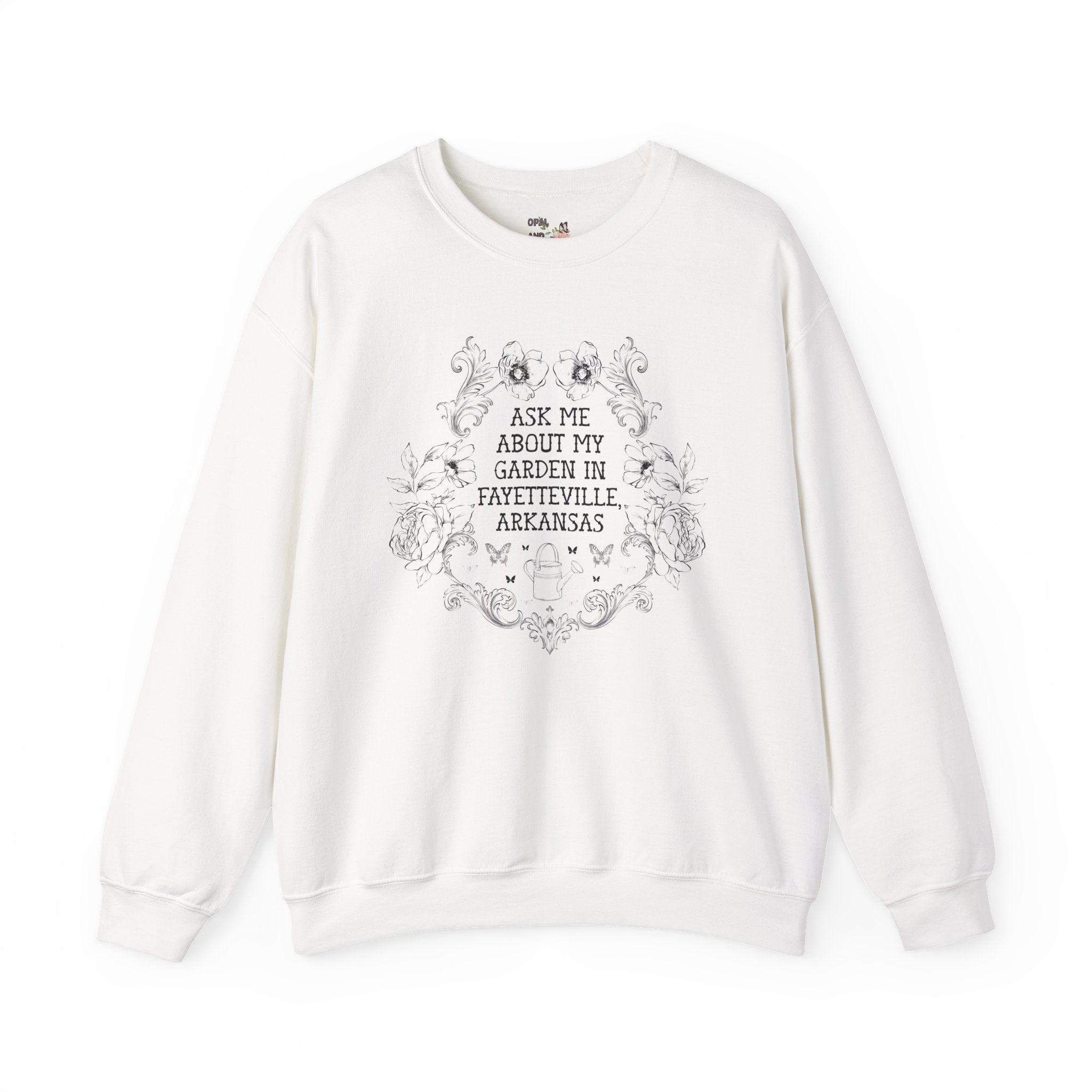 Ask Me About My Garden in Fayetteville, Arkansas | Cute Northwest Arkansas Gardening or Garden Lover Sweatshirt with Flowers