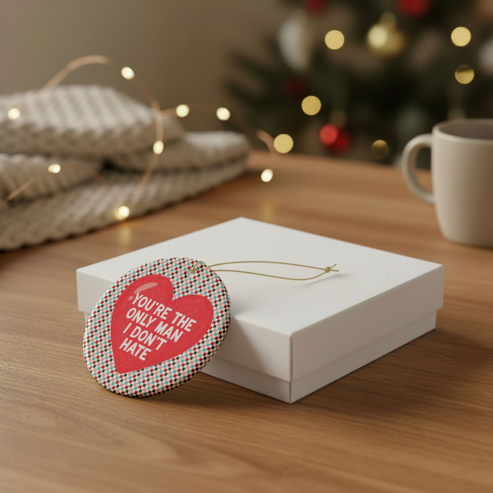 Unhinged and Silly Gift from Feminist, Gift from Wife, Daughter, Sister: You're the Only Man I Don't Hate, Silly Chaotic Holiday Xmas Gift