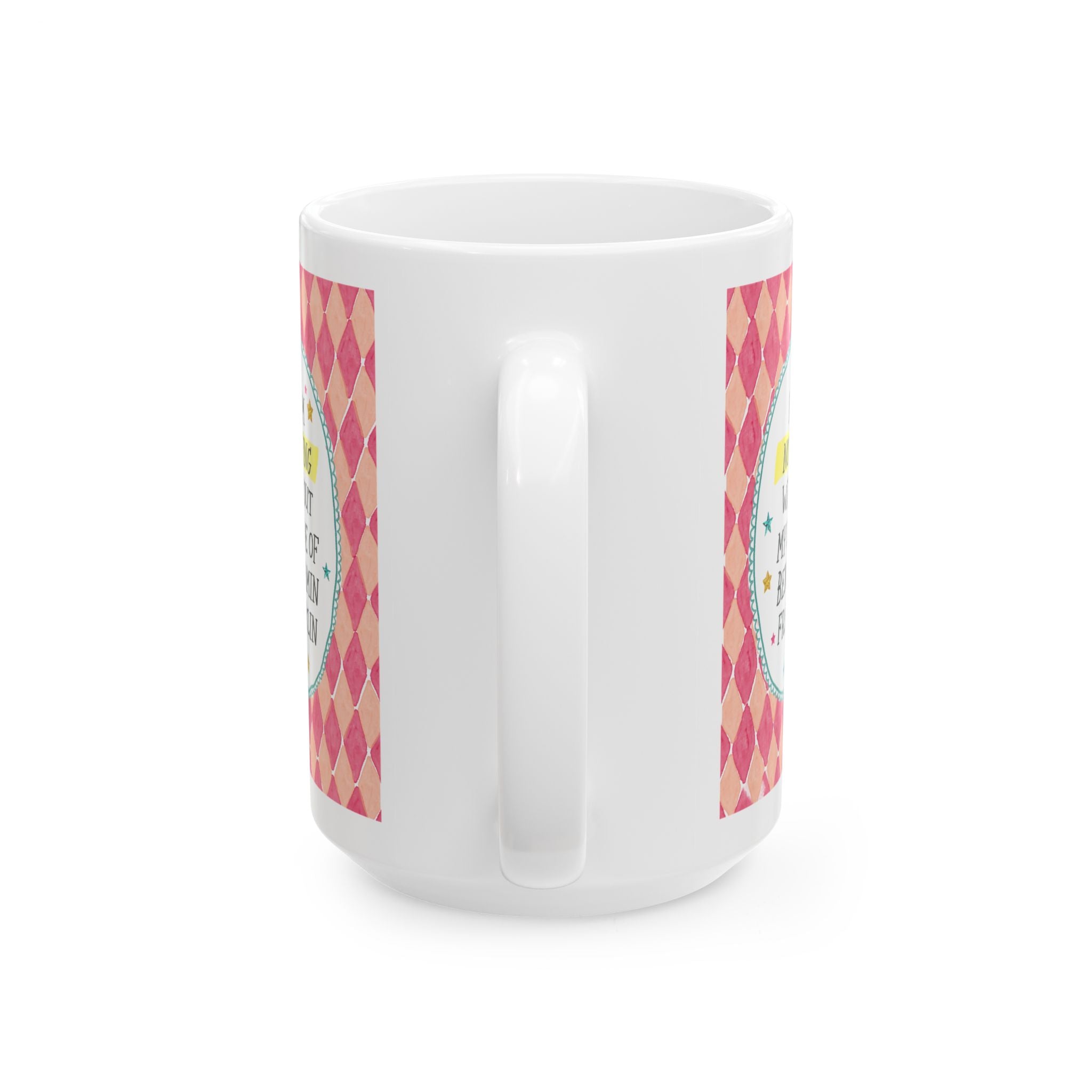 I Am Nothing Without My Love of Benjamin Franklin 15 Oz Coffee Mug for Coffee Lover, Funny American History Buff Gift for Us History Lover