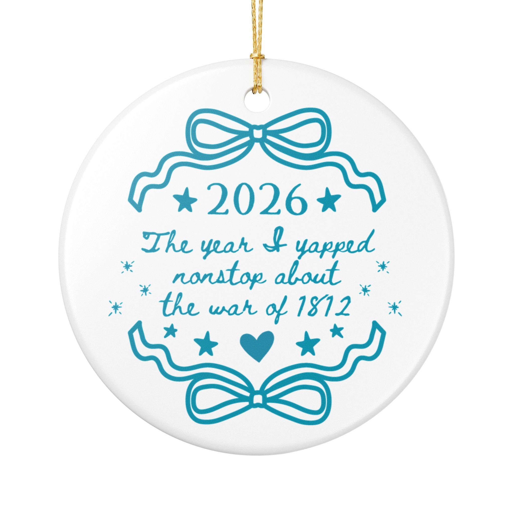 2026: The Year I Yapped Nonstop About the War of 1812 Christmas Ornament | Early American History Buff Gift, 19th Century US History Gift