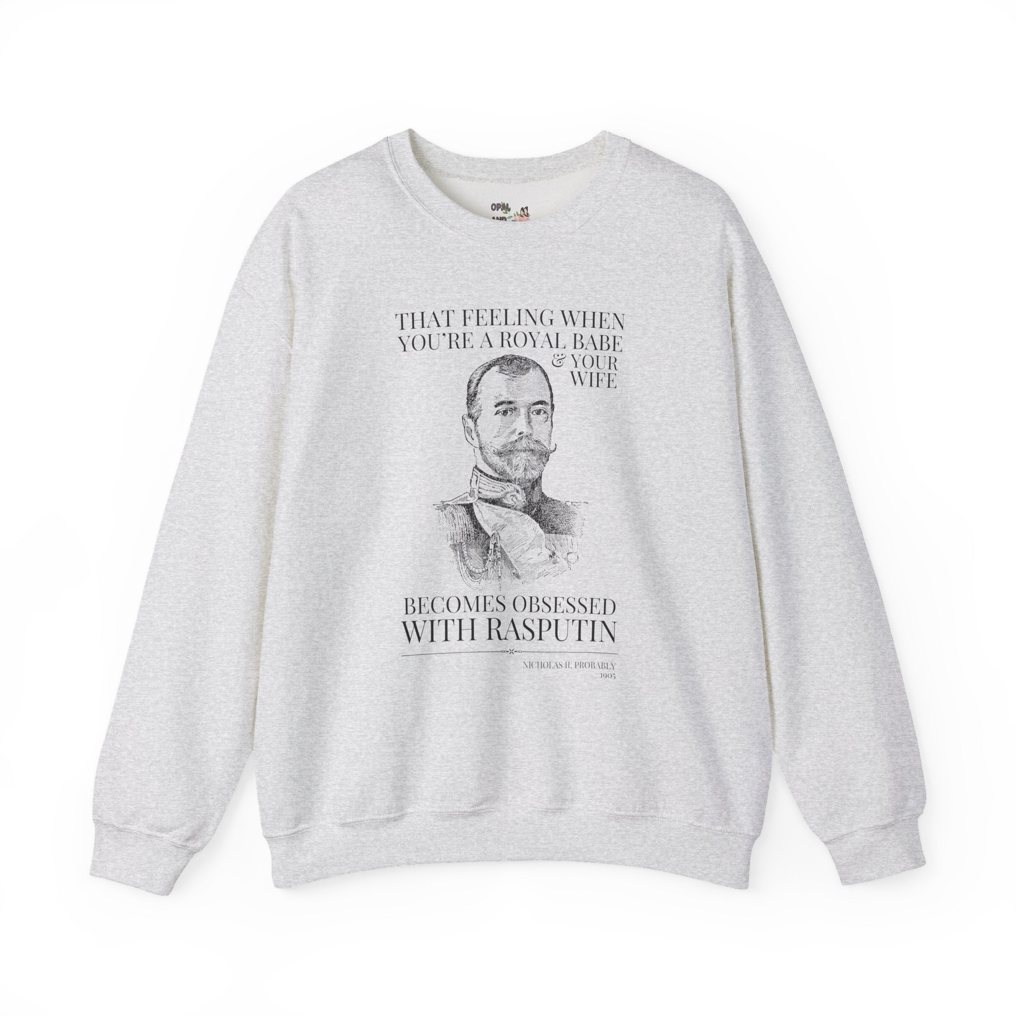 Nicholas II Russian History Buff Sweatshirt: Your Wife Becomes Obsessed with Rasputin, Romanov World War I Historian Crewneck, World History