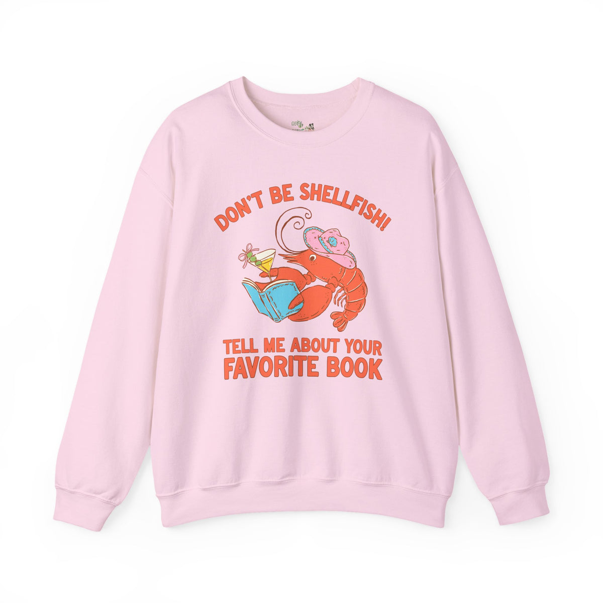 Don't Be Shellfish! Tell Me About Your Favorite Book: Funny Bookish Lobster Sweatshirt for Friend Who Loves Reading, Silly Librarian Crewneck