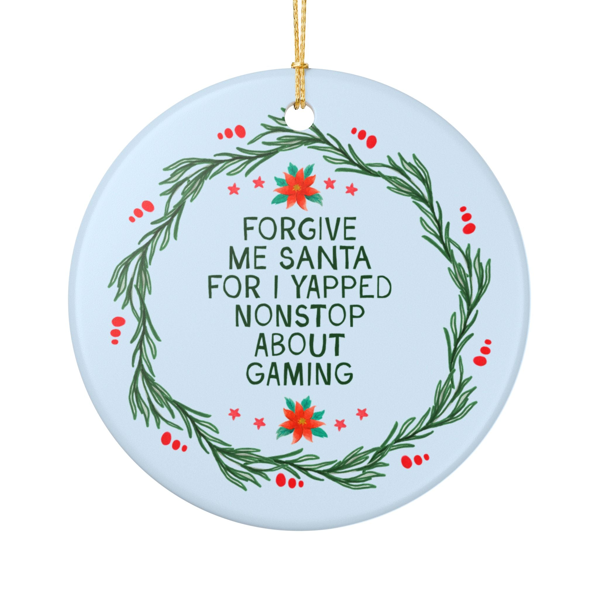 Cozy Gamer or Gamer Girlfriend Gamer Boyfriend Holiday Ornament: Forgive Me Santa for I Yapped Nonstop About Gaming, Cute Holiday Xmas