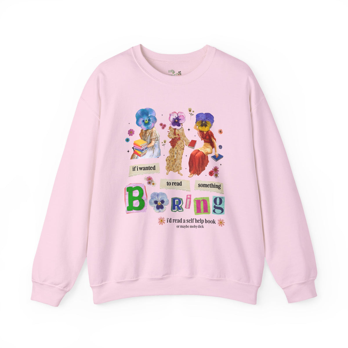 Maximalist Bookish Sweatshirt with Flowers and Paintings of Women: If I Wanted to Read Boring, I'd Read a Self Help Book Whimsy Kitschy Crewneck