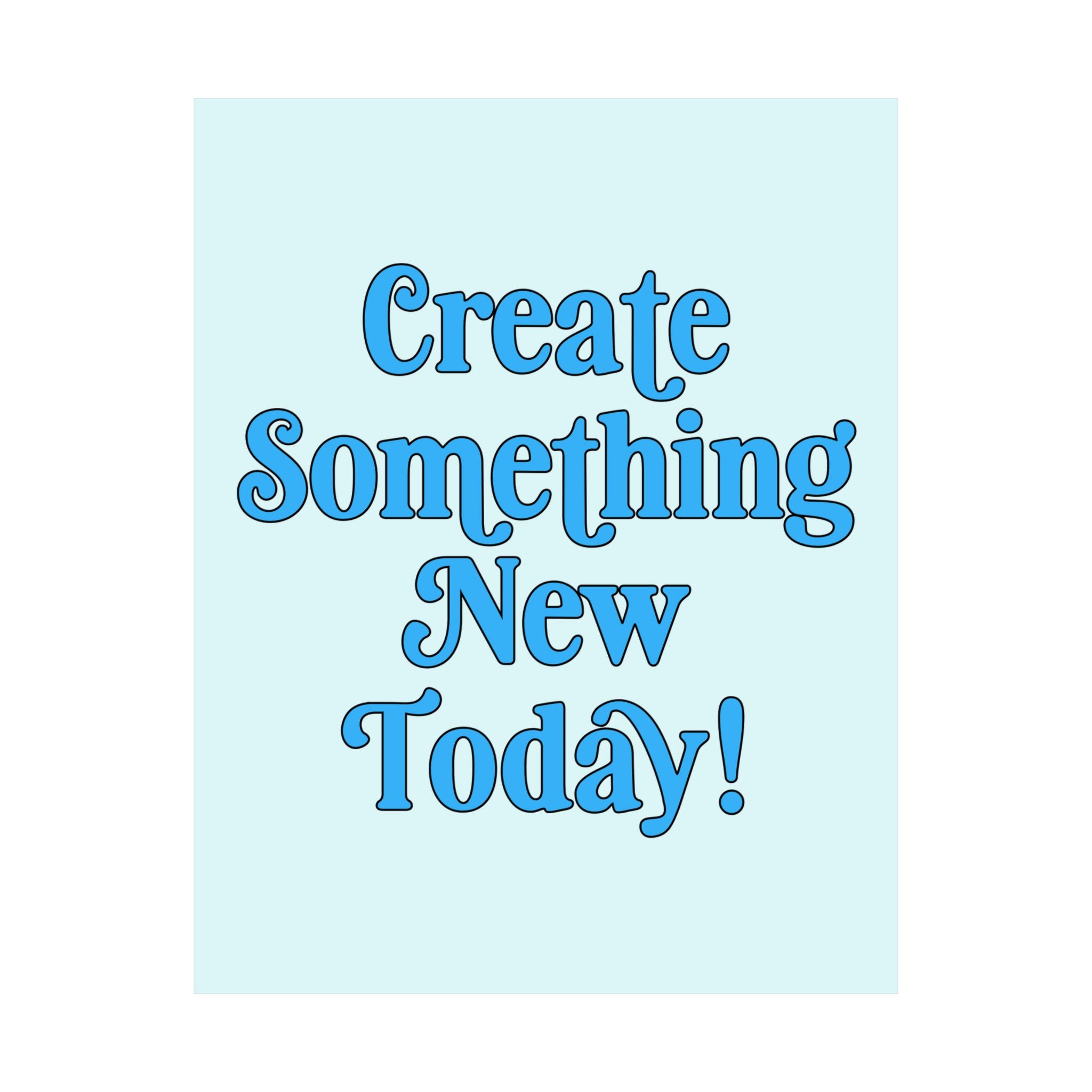 Create Something New Today Poster Print: Colorful Art Teacher or School Principal Print, Positive Affirmation Uplifting Poster for Art Major
