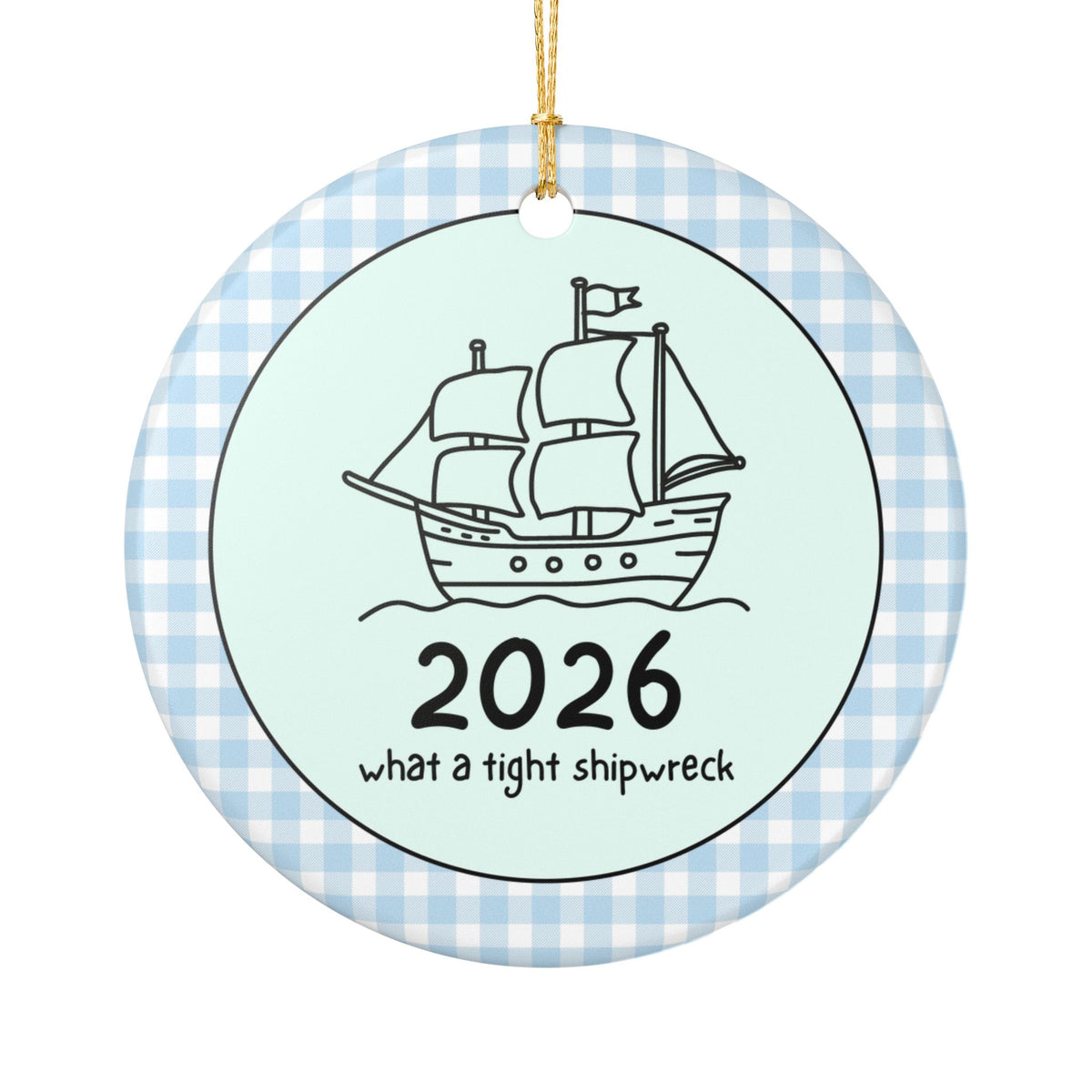 2026: What a Tight Shipwreck Christmas Ornament | Funny Unhinged Holiday Retro Xmas Ornament for Maritime or Pirate History Buff