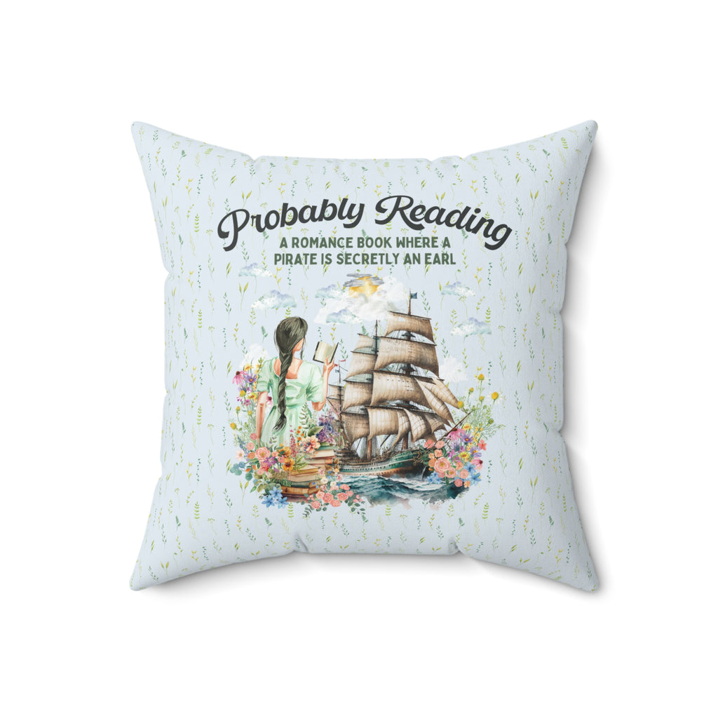 Funny Bookish Pillow for Romance Reader: Probably Reading About A Pirate Earl