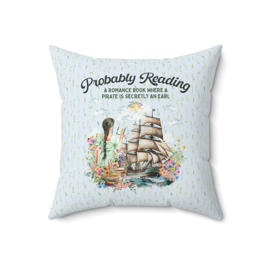 Funny Bookish Pillow for Romance Reader: Probably Reading About A Pirate  Earl