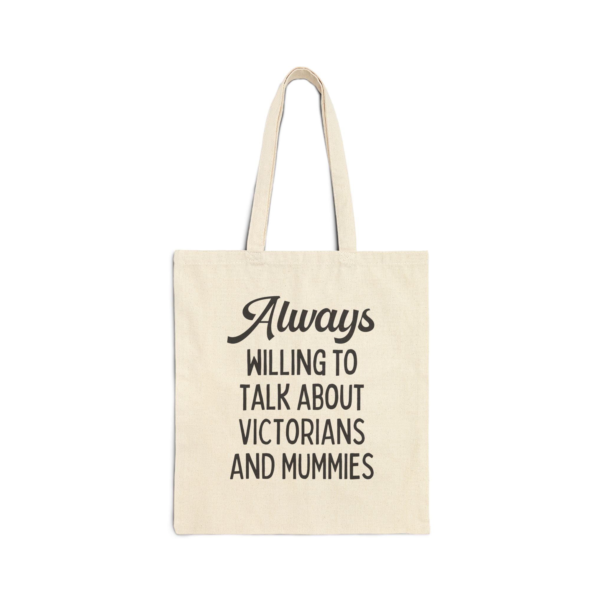 Aways Willing to Talk About Victorians and Mummies Spooky History Buff Gift, Morbid Historian Tote Bag for Egyptologist or World History Buff